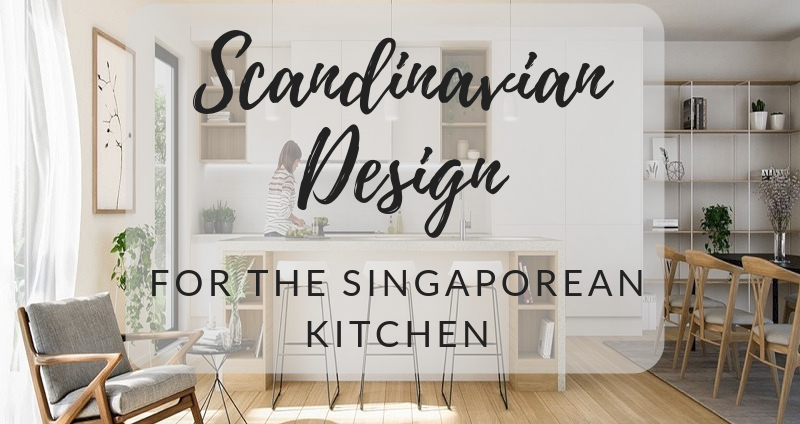 Scandinavian Design For The Singaporean Kitchen Feature Image